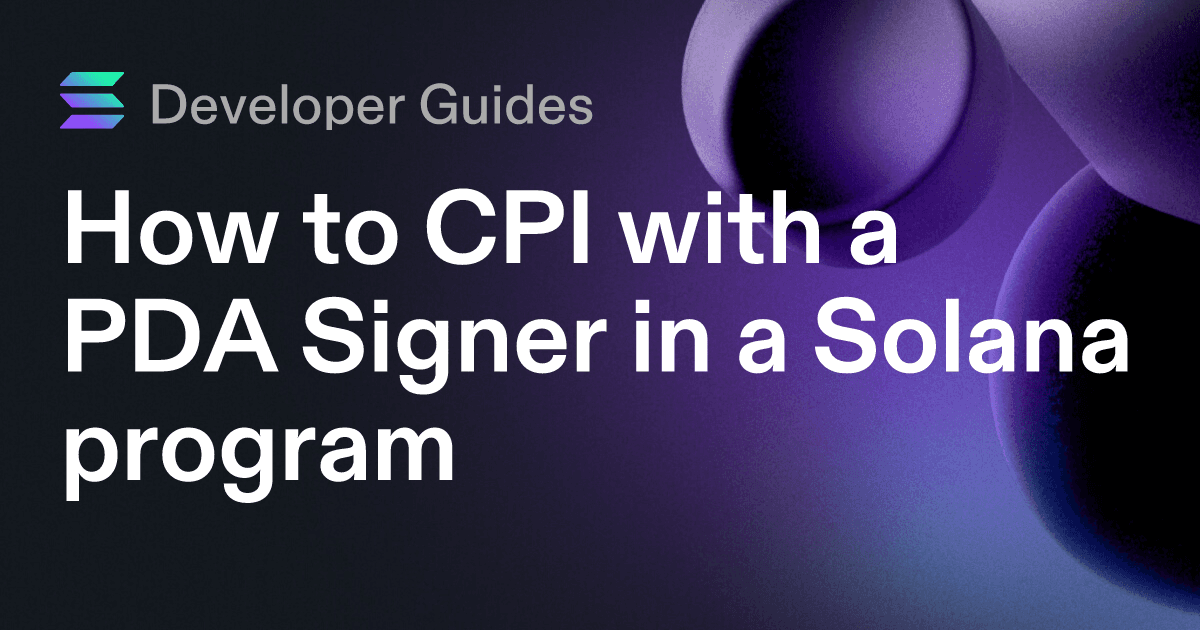 How to CPI with a PDA Signer in a Solana program